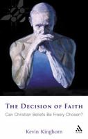 The Decision of Faith: Can Christian Beliefs Be Freely Chosen? 0567030687 Book Cover