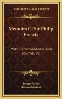 Memoirs Of Sir Philip Francis: With Correspondence And Journals V2 1163252433 Book Cover