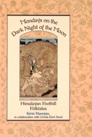 Mondays on the Dark Night of the Moon: Himalayan Foothill Folktales 0195103491 Book Cover