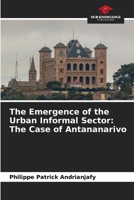 The Emergence of the Urban Informal Sector: The Case of Antananarivo 663019473X Book Cover