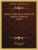 History Of The Bench And Bar Of Southern California 1174530618 Book Cover