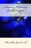 Amazing Christmas Grilled Veggies 1492860425 Book Cover