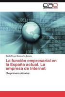 La Funcion Empresarial En La Espana Actual. La Empresa de Internet 3844349669 Book Cover