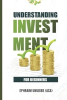 Understanding Investment for Beinners (The Career Professionals Series) B0BKGM6BLB Book Cover