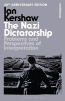 The Nazi Dictatorship: Problems and Perspectives of Interpretation - 40th Anniversary Edition (Bloomsbury Revelations) 1350537993 Book Cover