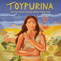Toypurina: Tongva Leader, Medicine Woman, Rebel 1499814666 Book Cover