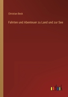 Fahrten Und Abenteuer Zu Land Und Zur See 3368244140 Book Cover