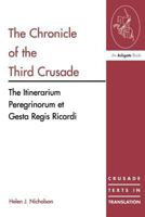 Chronicle of the Third Crusade: The Itinerarium Peregrinorum Et Gesta Regis Ricardi (Crusade Texts in Translation, 3) 0754605817 Book Cover