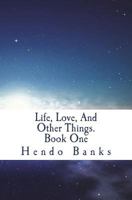 Life, Love, And Other Things. Book One 1721841385 Book Cover