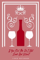If You Cut Me Do I Not Leak Red Wine?: Lined Notebook College Ruled 1692238299 Book Cover