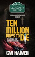 Ten Million Ways to Die: Magnolia Bluff Crime Chronicles, Book 18 B0CKKKNSZ6 Book Cover