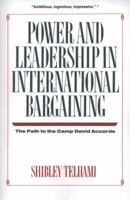 Power and Leadership in International Bargaining: The Path to the Camp David Accords 0231072155 Book Cover