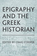 Epigraphy and the Greek Historian (Phoenix Supplementary Volumes) 1442652489 Book Cover