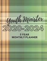 Youth Minister 2020-2024 5 Year Monthly Planner: A Young Ministry's Best Planning And Tracking Tool To Help The Administration Of Young Christian's Groups 1698518625 Book Cover