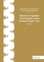 Histoire de Napoléon et de la grande armée pendant l'année 1812 - Tome 1 2342375018 Book Cover