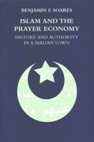 Islam and the Prayer Economy: History and Authority in a Malian Town 047206925X Book Cover