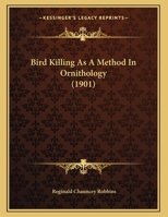 Bird Killing As A Method In Ornithology 1166398609 Book Cover