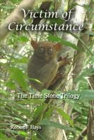 Victim of Circumstance: The Time Stone Trilogy 1481852744 Book Cover