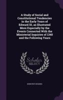 A Study of Social and Constitutional Tendencies in the Early Years of Edward III: As Illustrated More Especially by the Events Connected with the Mi (Perspectives in European History; No. 8) 0548757909 Book Cover