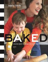 BAKED: Amazing Bakes to Create With Your Child (BKD): Amazing Bakes to Create With Your Child (BKD) 1408344025 Book Cover