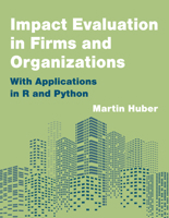 Impact Evaluation in Firms and Organizations: With Applications in R and Python 0262552922 Book Cover