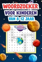 Woordzoeker Voor Kinderen Van 8-12 Jaar: Verbeter je woordenschat met leuke puzzels (Dutch Edition) B0GZJTW6CH Book Cover