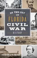 On This Day in Florida Civil War History 1467118176 Book Cover