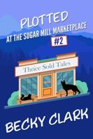 Plotted at the Sugar Mill Marketplace: an amateur sleuth cozy mystery (Sugar Mill Marketplace Mysteries) 1954385080 Book Cover