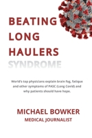 BEATING LONG HAULERS: World's top physicians explain brain fog, fatigue and other symptoms of PASC (Long Covid) and why patients should have hope. 1737184605 Book Cover