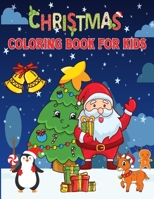 Christmas Coloring Book For Kids: A Christmas Coloring Book For Kids Ages 4-8 to Enjoy Merry Christmas. Extend Kids Creativity & Celebration with This Perfect Gift. Enjoy to Color with Fun B08HQ139SM Book Cover