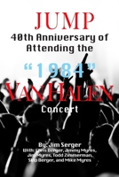 Jump: 40th Anniversary of Attending the "1984 Van Halen Concert 1936800497 Book Cover