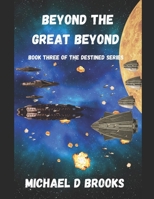 Beyond the Great Beyond: Book Three of the Destined Series B0BW2XKM6K Book Cover