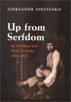 Up from Serfdom: My Childhood and Youth in Russia, 1804-1824 0300097166 Book Cover