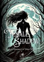 Female Shadow: Tales of Darkness by the Feminine Feather I Annotated Edition 6583113171 Book Cover