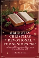 5 Minutes Christmas Devotional for Seniors 2025: A Seasonal Companion of Joy, Hope, Love, and Lasting Faith B0FQQS3DXM Book Cover