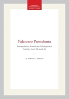 Paleocene Pantodonta: Transactions, American Philosophical Society (vol. 50, part 6) (Transactions of the American Philosophical Society) 1422376540 Book Cover