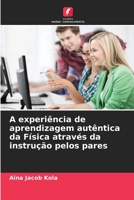 A experiência de aprendizagem autêntica da Física através da instrução pelos pares 6206426688 Book Cover