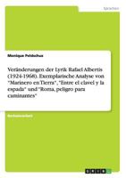 Veranderungen Der Lyrik Rafael Albertis (1924-1968). Exemplarische Analyse Von -Marinero En Tierra-, -Entre El Clavel y La Espada- Und -Roma, Peligro Para Caminantes- 366820652X Book Cover