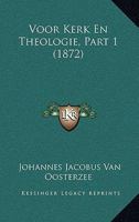 Voor Kerk En Theologie, Part 1 (1872) 1160270481 Book Cover