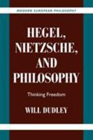 Hegel, Nietzsche, and Philosophy: Thinking Freedom (Modern European Philosophy) 0521038863 Book Cover