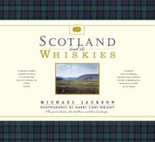 Scotland and Its Whiskies: The Great Whiskies and Their Landscapes