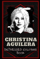 Christina Aguilera Distressed Coloring Book: Artistic Adult Coloring Book B08NMKQKJC Book Cover