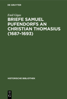 Briefe Samuel Pufendorfs an Christian Thomasius (1687-1693) (German Edition) 3486728768 Book Cover