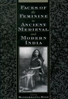 Faces of the Feminine in Ancient, Medieval, and Modern India 0195122291 Book Cover