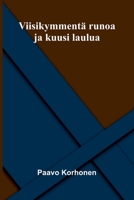 Viisikymmentä runoa ja kuusi laulua (Finnish Edition) 9374127490 Book Cover