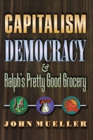 Capitalism, Democracy, and Ralph's Pretty Good Grocery. 0691090823 Book Cover