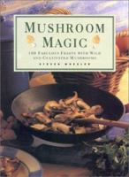 Mushroom Magic: 100 Fabulous Feasts with Wild and Cultivated Mushrooms 0831773235 Book Cover