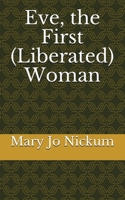 Eve, the First (Liberated) Woman 1736696777 Book Cover