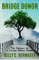 Bridge Donor: The Journey of a Living Organ Donor 0999493884 Book Cover