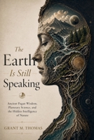 The Earth Is Still Speaking B0GZ932HR5 Book Cover